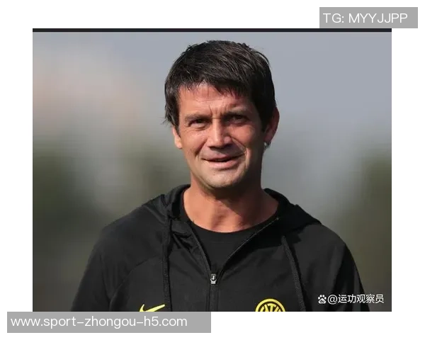 科拉罗夫谈齐沃与小因扎吉的关系强调不想改变国米的传统价值