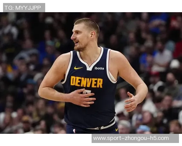 约基奇近期表现惊艳场均32分12篮板12助攻727命中率助球队取胜